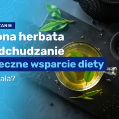 Jak pić zieloną herbatę żeby schudnąć i przyspieszyć metabolizm