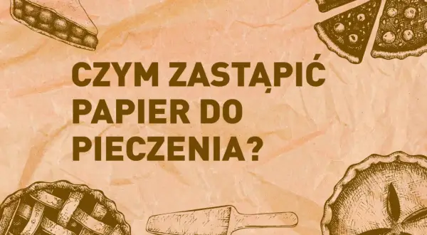 Czym zastąpić papier do pieczenia ciastek? Sprawdzone alternatywy